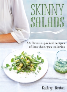 Skinny Salads : 80 Flavour-Packed Recipes of Less than 300 Calories, Paperback Book Skinny Salads : 80 Flavour-Packed Recipes of Less than 300 Calories, Paperback Book