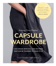 Sewing Your Perfect Capsule Wardrobe : 5 key pieces to tailor to your style, Paperback Book Sewing Your Perfect Capsule Wardrobe : 5 key pieces to tailor to your style, Paperback Book