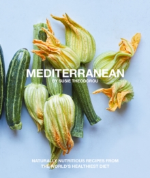 Mediterranean : Naturally nourishing recipes from the world's healthiest diet