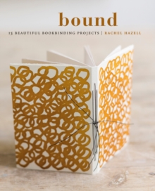 Bound : 15 beautiful bookbinding projects