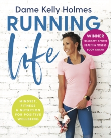 Running Life : Mindset, fitness & nutrition for positive wellbeing