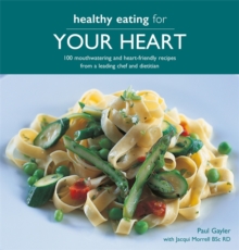Healthy Eating for your Heart : 100 mouthwatering and heart-friendly recipes from a leading chef and dietitian, Paperback / softback Book Healthy Eating for your Heart : 100 mouthwatering and heart-friendly recipes from a leading chef and dietitian, Paperback / softback Book
