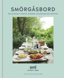 Smorgasbord : Deliciously simple modern Scandinavian recipes