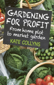 Gardening for Profit : From home plot to market garden, Paperback Book Gardening for Profit : From home plot to market garden, Paperback Book