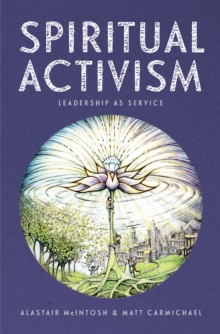 Spiritual Activism : Leadership as Service, Hardback Book Spiritual Activism : Leadership as Service, Hardback Book