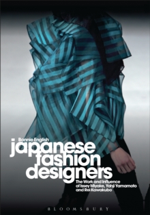 Japanese Fashion Designers : The Work and Influence of Issey Miyake, Yohji Yamamotom, and Rei Kawakubo