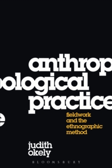 Anthropological Practice : Fieldwork and the Ethnographic Method, PDF eBook Anthropological Practice : Fieldwork and the Ethnographic Method, PDF eBook