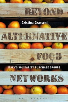 Beyond Alternative Food Networks : Italy's Solidarity Purchase Groups, Hardback Book Beyond Alternative Food Networks : Italy's Solidarity Purchase Groups, Hardback Book
