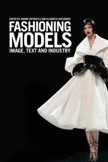 Fashioning Models : Image, Text and Industry