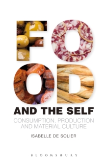 Food and the Self : Consumption, Production and Material Culture