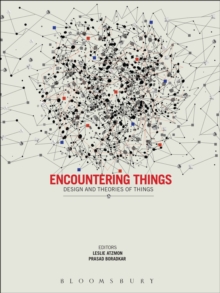 Encountering Things : Design and Theories of Things, Paperback Book Encountering Things : Design and Theories of Things, Paperback Book
