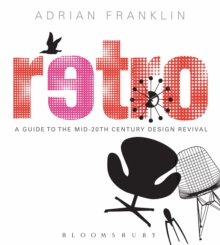Retro : A Guide to the Mid-20th Century Design Revival, Paperback / softback Book Retro : A Guide to the Mid-20th Century Design Revival, Paperback / softback Book