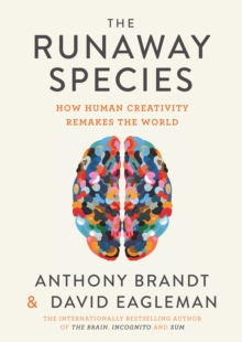 The Runaway Species : How Human Creativity Remakes the World