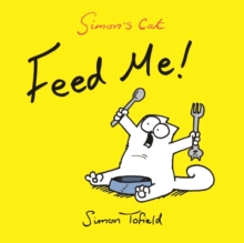 Feed Me! : A Simon's Cat Book, Paperback Book Feed Me! : A Simon's Cat Book, Paperback Book