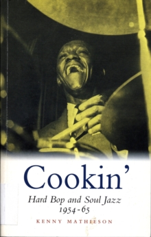 Cookin' : Hard Bop and Soul Jazz 1954-65, Paperback / softback Book Cookin' : Hard Bop and Soul Jazz 1954-65, Paperback / softback Book