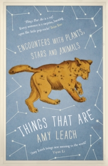 Things That are : Encounters with Plants, Stars and Animals, Hardback Book Things That are : Encounters with Plants, Stars and Animals, Hardback Book