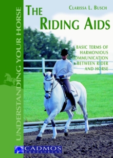 The Riding Aids : Basic terms of harmonious communication between horse and rider