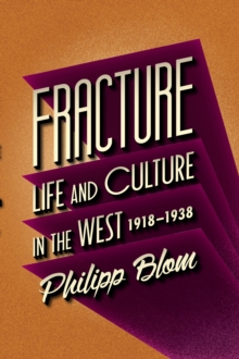 Fracture : Life and Culture in the West, 1918-1938, Hardback Book Fracture : Life and Culture in the West, 1918-1938, Hardback Book