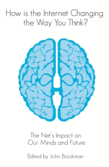 How is the Internet Changing the Way You Think? : The Net's Impact on Our Minds and Future, Paperback Book How is the Internet Changing the Way You Think? : The Net's Impact on Our Minds and Future, Paperback Book