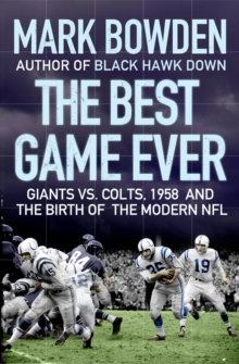 The Best Game Ever : Giants vs. Colts, 1958, and the Birth of the Modern NFL