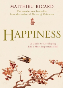 Happiness : a Guide to Developing Life's Most Important Skill, Paperback Book Happiness : a Guide to Developing Life's Most Important Skill, Paperback Book