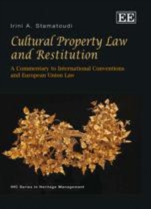 Cultural Property Law and Restitution : A Commentary to International Conventions and European Union Law