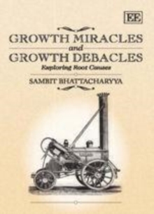 Growth Miracles and Growth Debacles : Exploring Root Causes