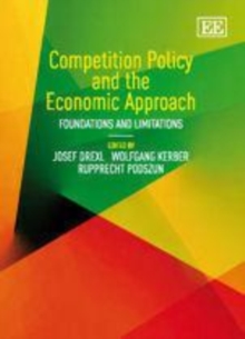 Competition Policy and the Economic Approach : Foundations and Limitations