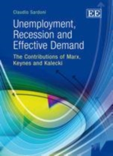 Unemployment, Recession and Effective Demand : The Contributions of Marx, Keynes and Kalecki