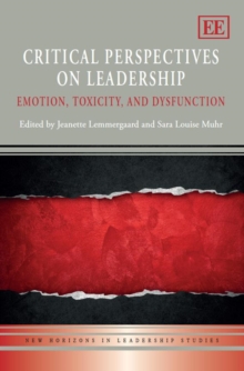 Critical Perspectives on Leadership : Emotion, Toxicity, and Dysfunction