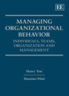 Managing Organizational Behavior : Individuals, Teams, Organization and Management