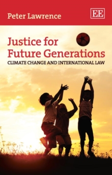 Justice for Future Generations : Climate Change and International Law