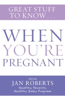 Great Stuff to Know: When You're Pregnant