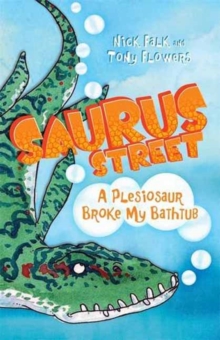 Saurus Street 5 : A Plesiosaur Broke My Bathtub, Paperback / softback Book Saurus Street 5 : A Plesiosaur Broke My Bathtub, Paperback / softback Book