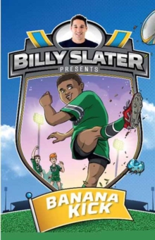 Billy Slater 2 : Banana Kick, Paperback / softback Book Billy Slater 2 : Banana Kick, Paperback / softback Book