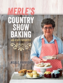 Merle's Country Show Baking : and Other Favourites