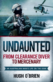 Undaunted : From Clearance Diver to Mercenary