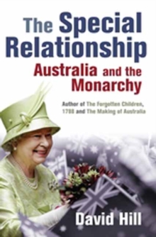 The Special Relationship : Australia and the Monarchy, Paperback / softback Book The Special Relationship : Australia and the Monarchy, Paperback / softback Book