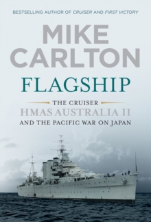 Flagship : The Cruiser HMAS Australia II and the Pacific War on Japan