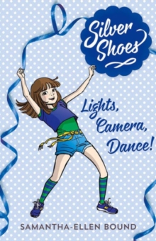 Silver Shoes 6 : Lights, Camera, Dance!, Paperback / softback Book Silver Shoes 6 : Lights, Camera, Dance!, Paperback / softback Book