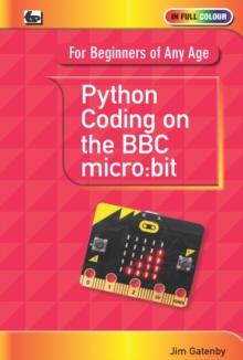Python Coding on the BBC Micro:Bit, Paperback / softback Book Python Coding on the BBC Micro:Bit, Paperback / softback Book