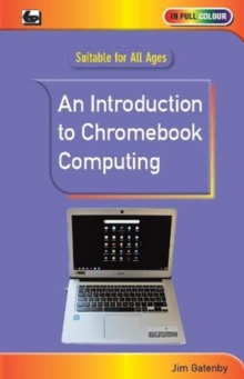 An Introduction to Chromebook Computing, Paperback / softback Book An Introduction to Chromebook Computing, Paperback / softback Book