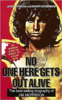 No One Here Gets Out Alive : The Biography of Jim Morrison, Paperback Book No One Here Gets Out Alive : The Biography of Jim Morrison, Paperback Book
