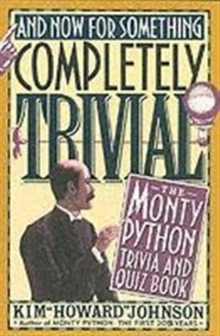 And Now for Something Completely Trivial : Monty Python Trivia and Quiz Book, Paperback Book And Now for Something Completely Trivial : Monty Python Trivia and Quiz Book, Paperback Book
