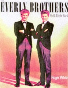 The Everly Brothers : Walk Right Back, Paperback Book The Everly Brothers : Walk Right Back, Paperback Book
