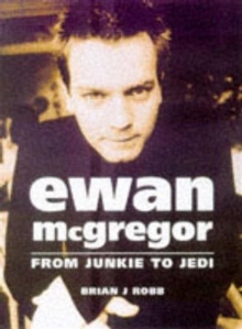 Ewan McGregor : From Junkie to Jedi, Paperback Book Ewan McGregor : From Junkie to Jedi, Paperback Book
