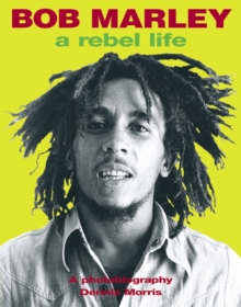 Bob Marley : Rebel Life, Paperback / softback Book Bob Marley : Rebel Life, Paperback / softback Book