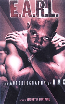 The E.A.R.L. : The Autobiography of DMX, Paperback Book The E.A.R.L. : The Autobiography of DMX, Paperback Book