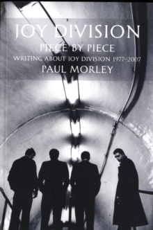 Joy Division : Writing About Joy Division 1977-2007, Paperback Book Joy Division : Writing About Joy Division 1977-2007, Paperback Book