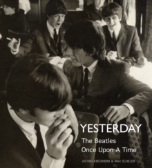 Yesterday : The "Beatles" Once Upon a Time, Hardback Book Yesterday : The "Beatles" Once Upon a Time, Hardback Book